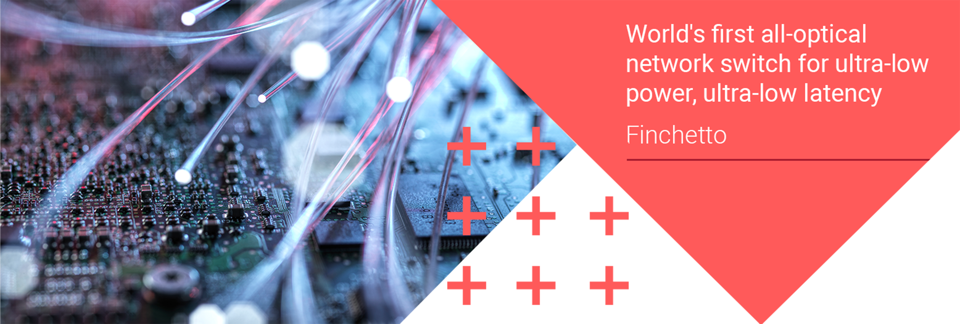 The world's first all-optical network switch for ultra-low power, ultra-low latency – Finchetto